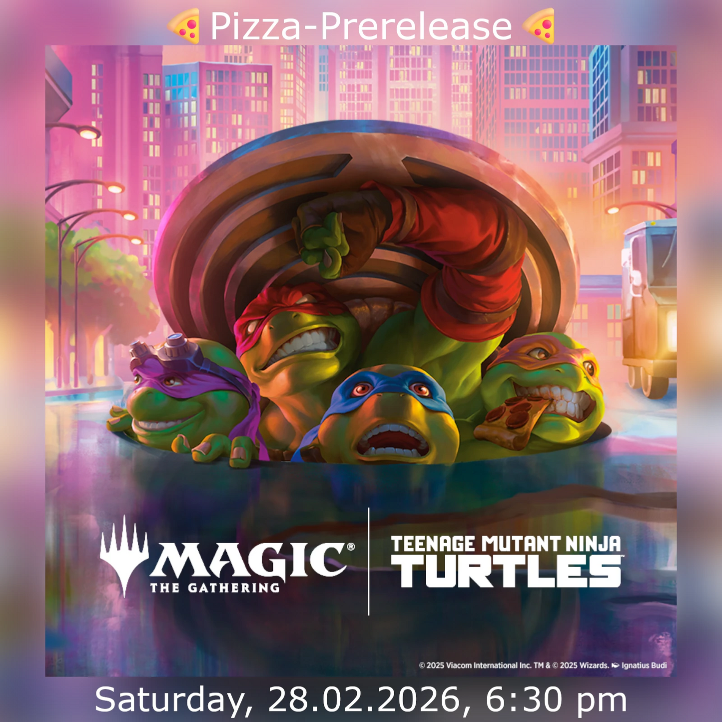 Teenage Mutant Ninja Turtles Pizza Prerelease Ticket - 28.02.2026 6:30 pm