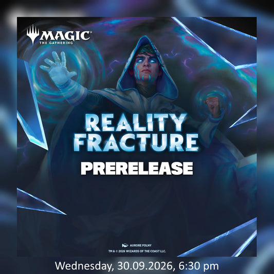 Reality Fracture Prerelease Ticket - 30.09.2026 6:30 PM PIRK